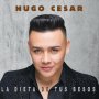 HUGO CESAR
PRESENTA
SU NUEVO
SENCILLO
"LA
DIETA DE